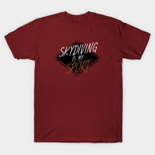 Skydiving is my sport T-Shirt